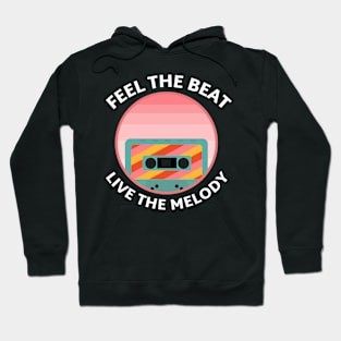 Feel the Beat, Live the Melody. Hoodie